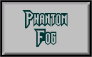 PHANTOM FOG